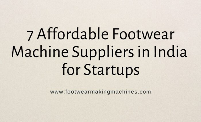 footwear making machine manufacturers