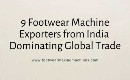 footwear making machine manufacturers footwear making machine manufacturers