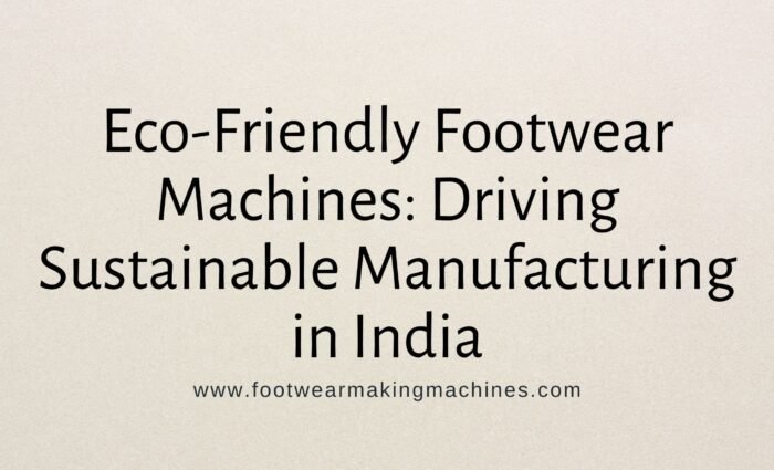 footwear making machine manufacturers