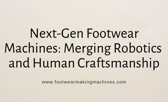 footwear making machine manufacturers