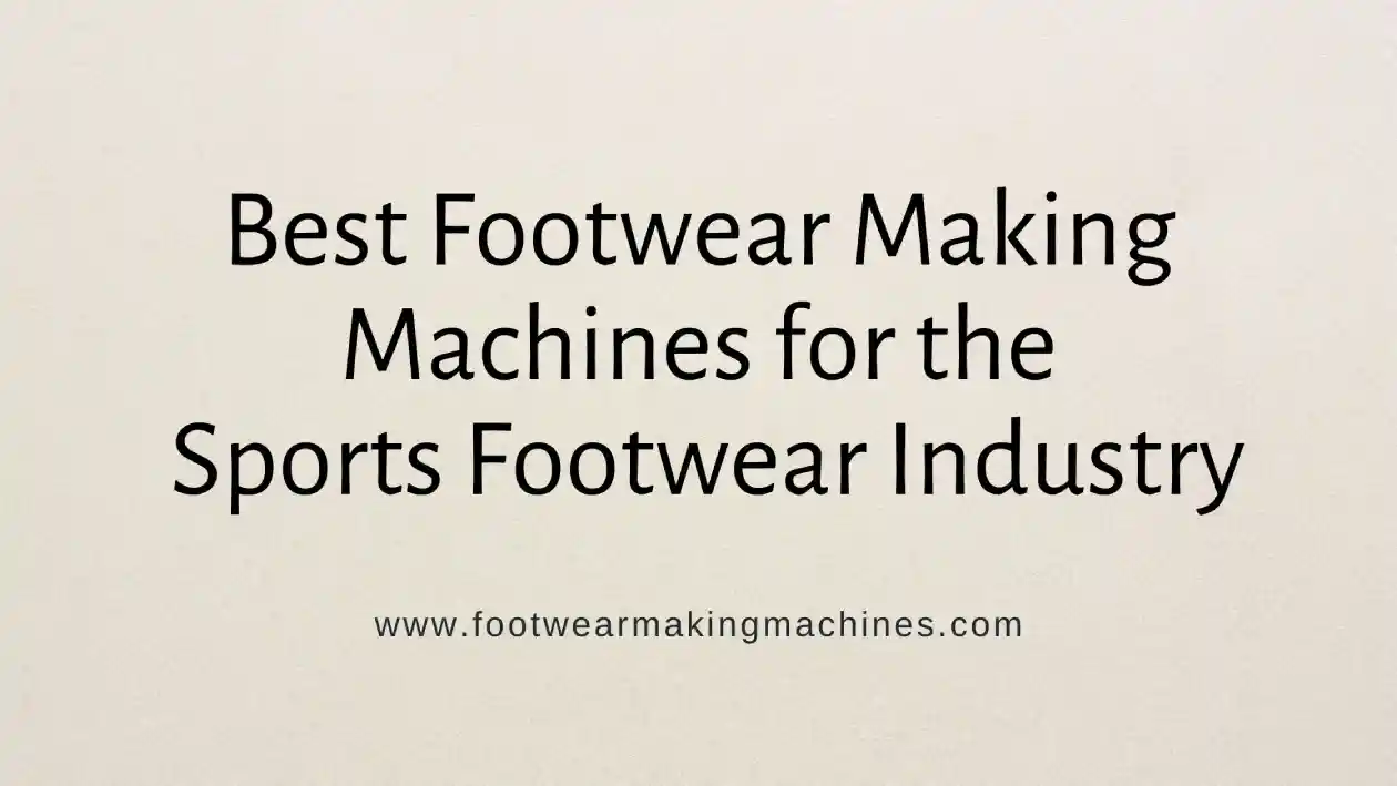 footwear making machine manufacturers