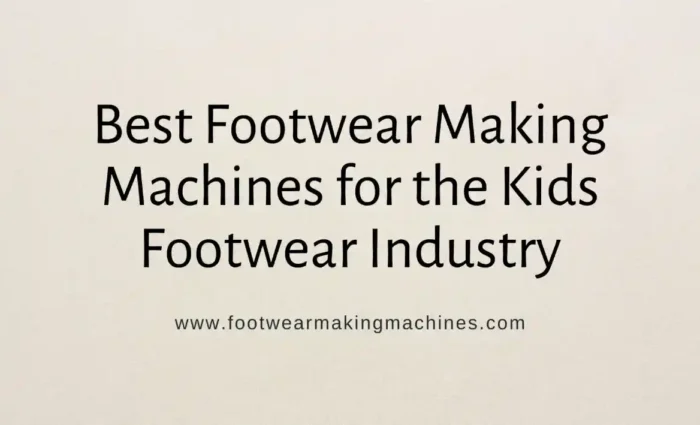 footwear making machine manufacturers