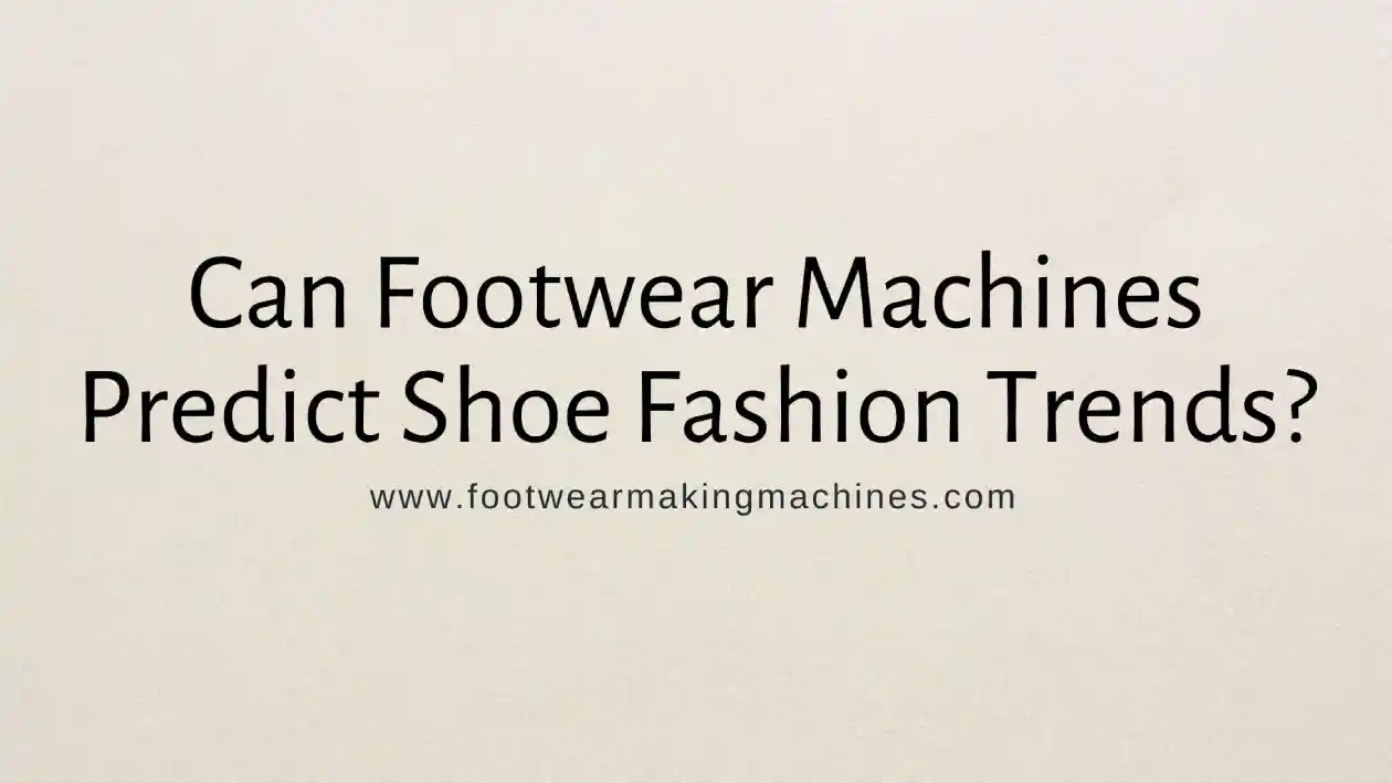 footwear making machine manufacturers