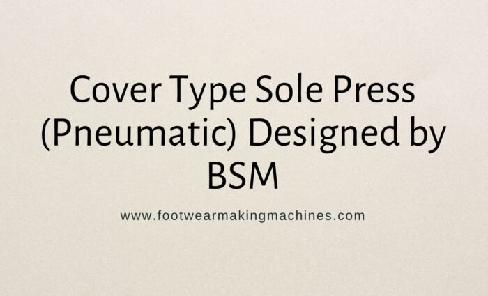 cover type sole press (pneumatic) machine manufacturer