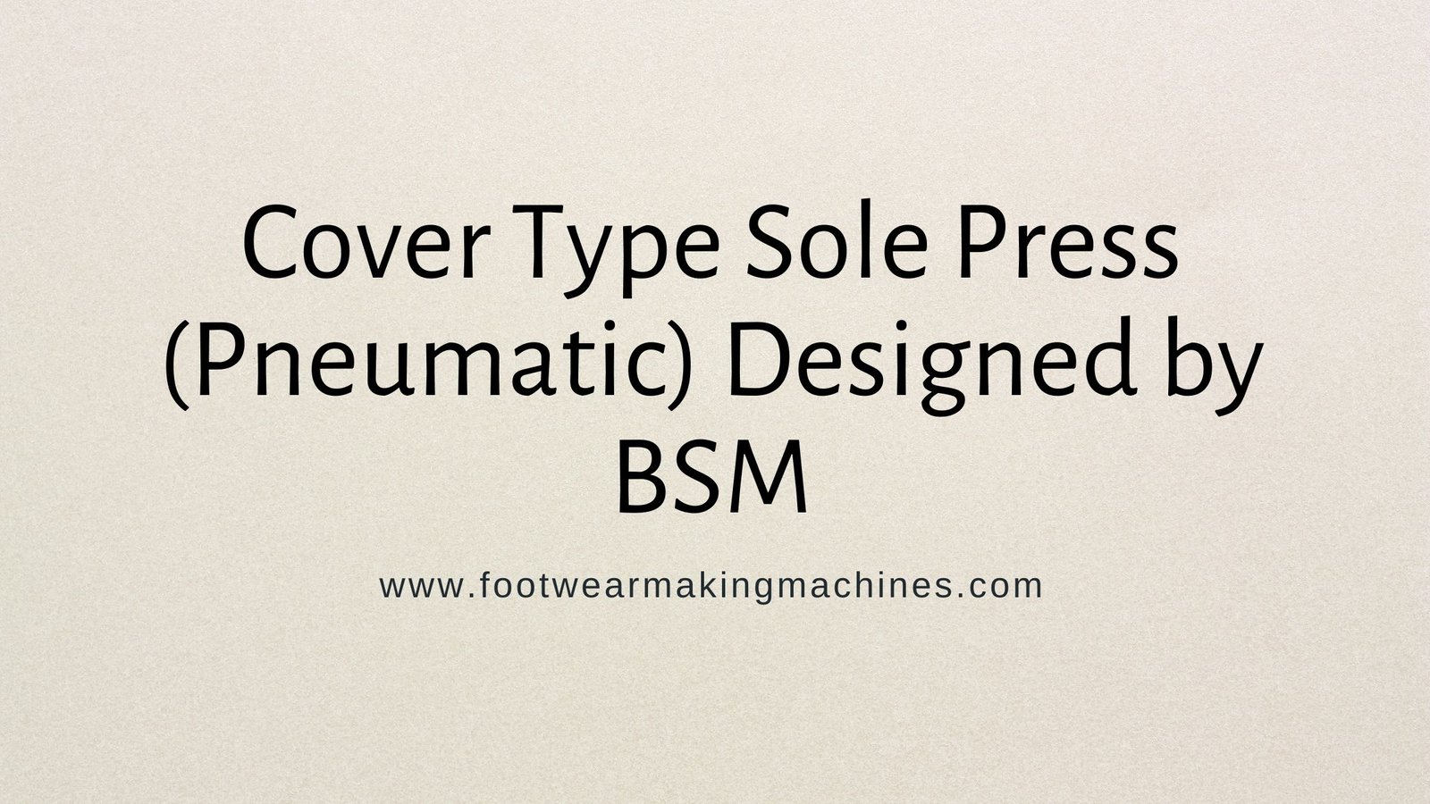 cover type sole press (pneumatic) machine manufacturer