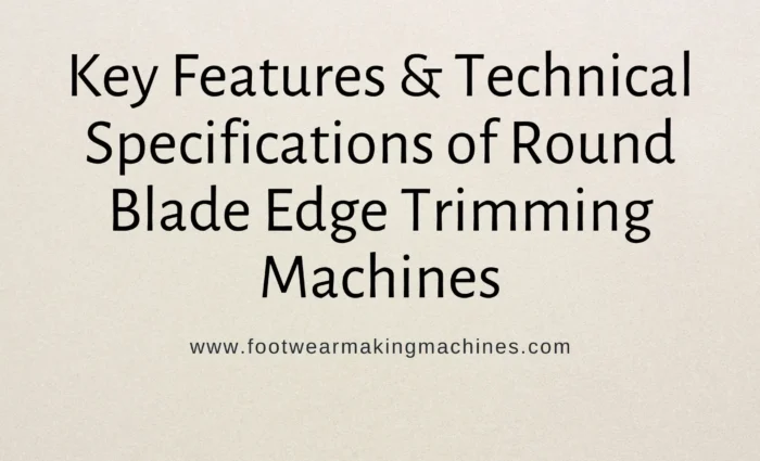 Key Features & Technical Specifications of Round Blade Edge Trimming Machines