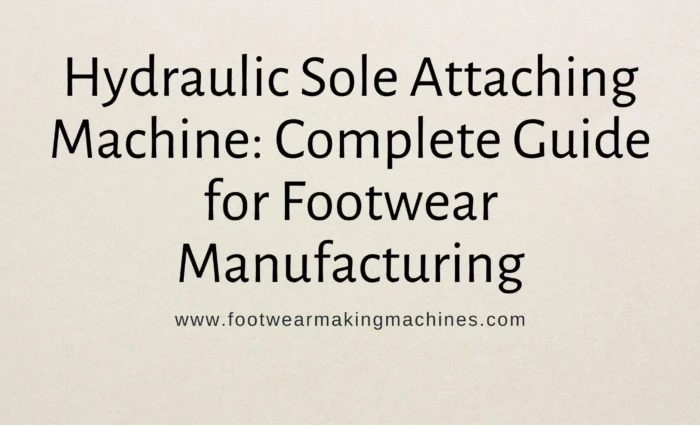 Hydraulic Sole Attaching Machine