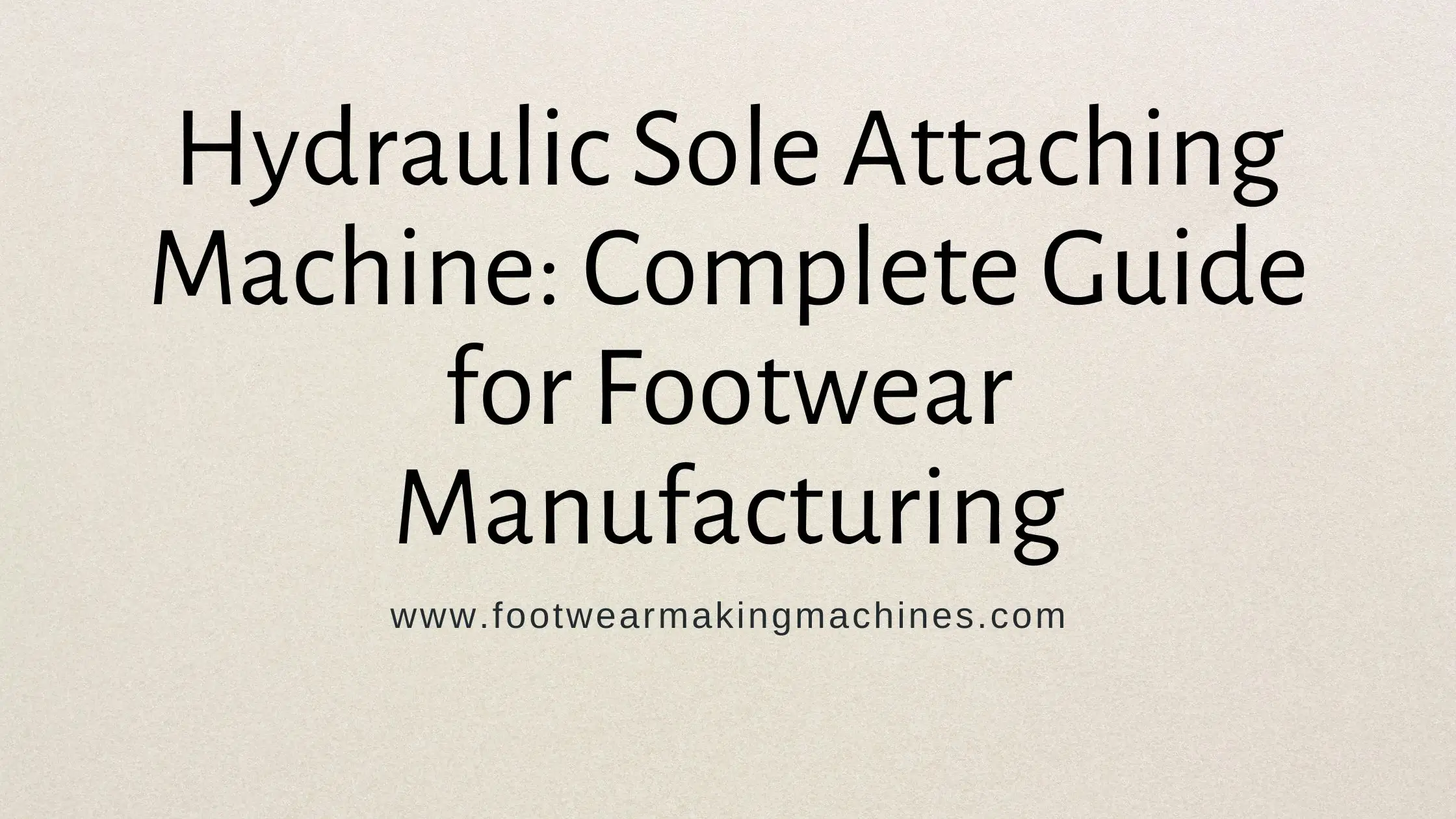 Hydraulic Sole Attaching Machine