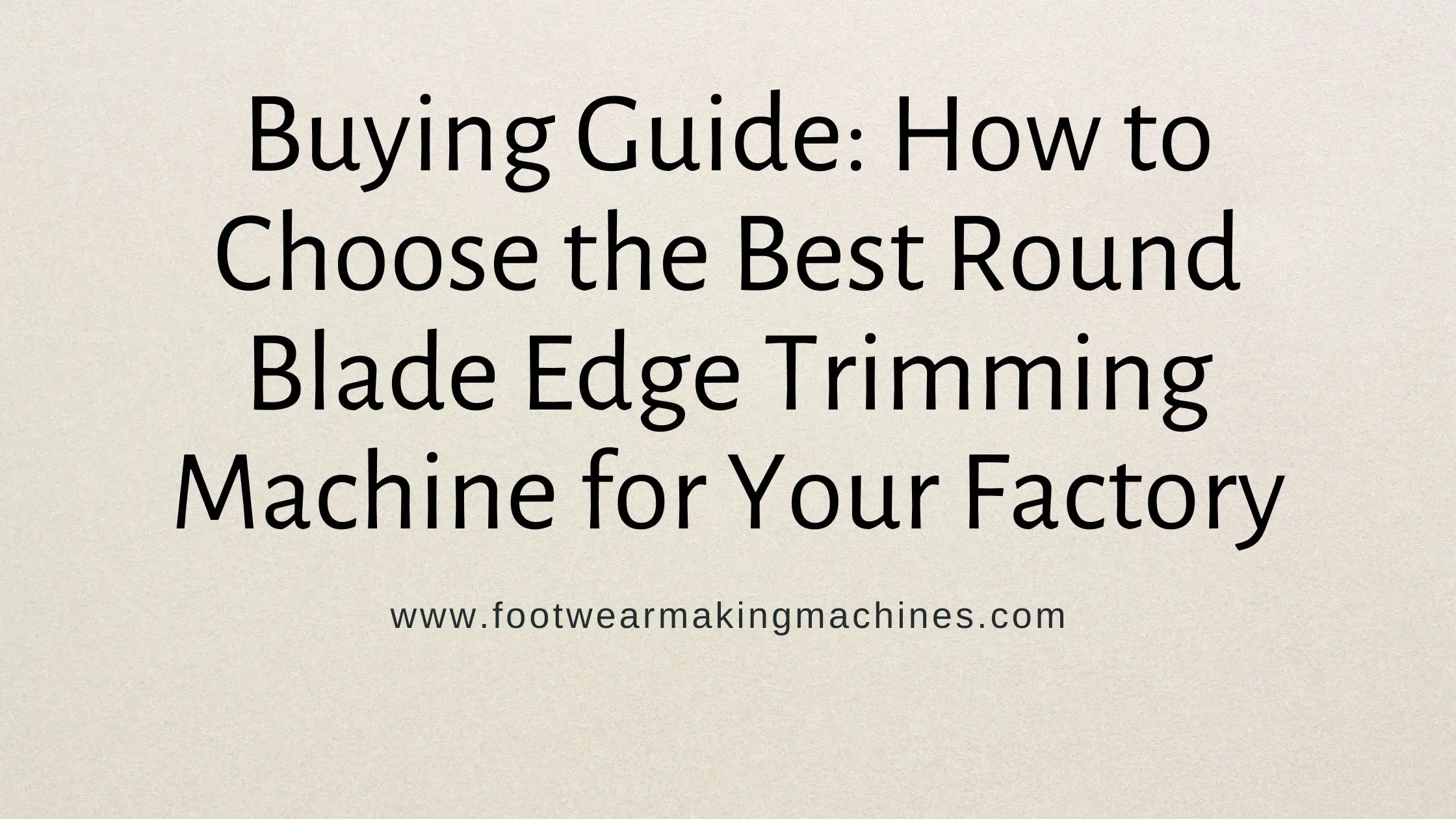 How to Choose the Best Round Blade Edge Trimming Machine (Buying Guide)