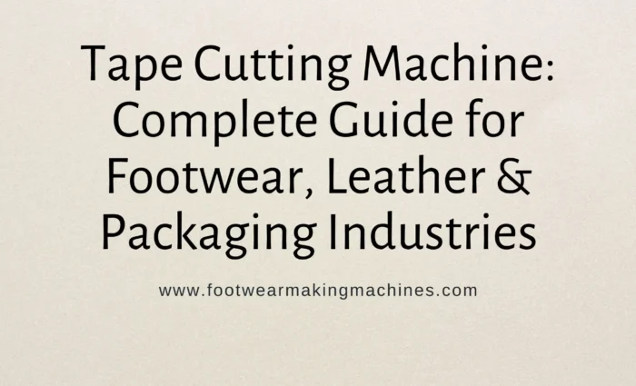 Tape Cutting Machine Guide for Footwear